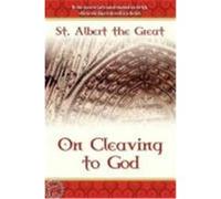 On Cleaving to God St Albert the Great, Albert The Great (Auteur)