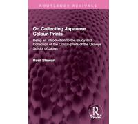 On Collecting Japanese Colour-prints: Being an Introduction to the Study and Collection of the Colour-prints of the Ukiyoye School of Japan