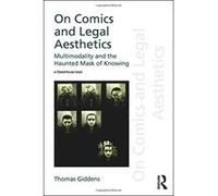 On Comics and Legal Aesthetics: Multimodality and the Haunted Mask of Knowing (Discourses of Law) - [Livre en VO] Thomas Giddens (Auteur)