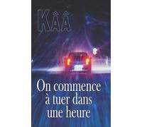 On commence à tuer dans une heure