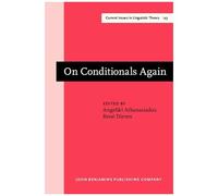 On Conditionals Again (Amsterdam Studies In The Theory And History Of Linguistic Science, Series Iv: Current Issues In Linguistic Theory)