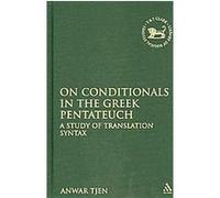 On Conditionals in the Greek Pentateuch, Library of Hebrew Bible/Old Testament Studies, the Anwar Tjen (Auteur)