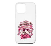 on Connaît La Mariée Trop Bien EVJF Copines Coque pour iPhone 12 Pro Max