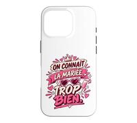 on Connaît La Mariée Trop Bien EVJF Copines Coque pour iPhone 16 Pro