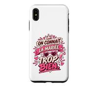 on Connaît La Mariée Trop Bien EVJF Copines Coque pour iPhone XS Max