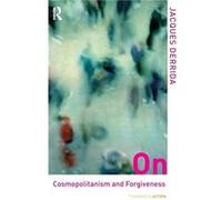 On Cosmopolitanism and Forgiveness Jacques Derrida (Auteur)
