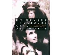 On couche toujours avec des morts: La remontée fleuve de l'enfant Ferré – Gallimard