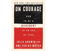 Le courage – Comment être dissident à l'ère de la peur – Guide d'un lauréat du prix Pulitzer