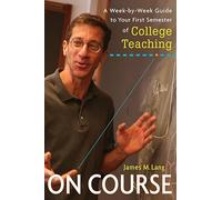 On Course: A Week-by-Week Guide to Your First Semester of College Teaching