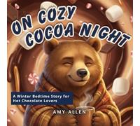 On Cozy Cocoa Night: A Winter Bedtime Story for Hot Chocolate Lovers