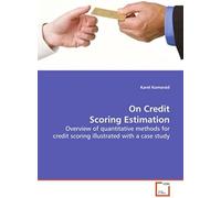 On Credit Scoring Estimation: Overview Of Quantitative Methods For Credit Scoring Illustrated With A Case Study
