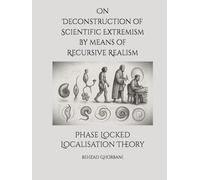 On Deconstruction of Scientific Extremism by means of Recursive Realism: Phase Locked Localisation Theory