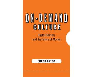 [(On-Demand Culture: Digital Delivery and the Future of Movies)] [Author: Professor Chuck Tryon] published on (September, 2013)