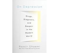 On Depression: Drugs, Diagnosis, and Despair in the Modern World