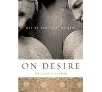 On Desire: Why We Want What We Want