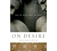 On Desire: Why We Want What We Want