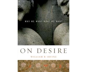 On Desire: Why We Want What We Want