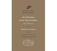 On Difficulties in the Church Fathers: The Ambigua