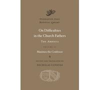 On Difficulties in the Church Fathers: The Ambigua