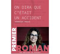 On dira que c'était un accident - Véronique Presle - Les Editions Du Panseur - broché - Roman