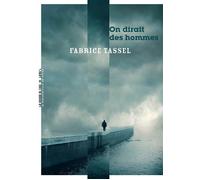 On dirait des hommes - Fabrice Tassel - Manufacture De Livres - broché - Roman