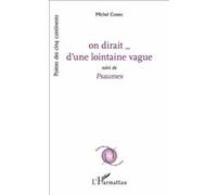 On dirait _ d'une lointaine vague Suivi de - Psaumes - Michel Cossec - L'harmattan - broché - Poésie