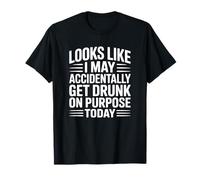 on dirait Que Je pourrais me saouler accidentellement Aujourd'hui T-Shirt