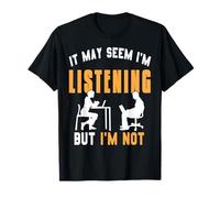 on dirait Que j'écoute mais ce n'est Pas Le Cas Humour T-Shirt