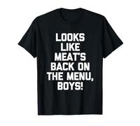on dirait Que la Viande est de Retour au Menu, garçons ! - Donne drôle T-Shirt