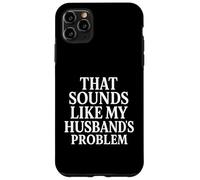 on dirait Que Le problème de Mon Mari est Une Femme Sarcastique, impertinente et drôle, Coque pour iPhone 11 Pro Max
