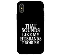 on dirait Que Le problème de Mon Mari est Une Femme Sarcastique, impertinente et drôle, Coque pour iPhone X/XS