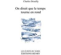 On dirait que le temps tourne en rond Charles Desailly (Auteur)