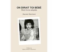 On dirait toi bébé: Récit d'une adoptée