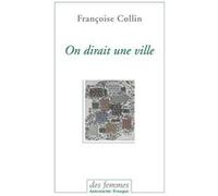 On dirait une ville Françoise Collin (Auteur)