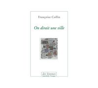 On dirait une ville Françoise Collin (Auteur)