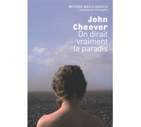 John Cheever (traduit par Laetitia Devaux) – On dirait vraiment le paradis – Roman – Broché