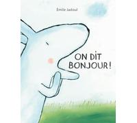 Emile Jadoul – On dit bonjour ! – Album jeunesse – Broché