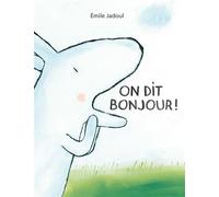 On dit bonjour ! - Emile Jadoul - Ecole Des Loisirs - broché - Album jeunesse