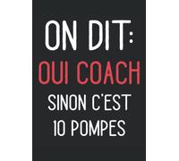 On Dit Oui Coach Humour Coaching Sportif Entraîneur Cadeau: Carnet De Notes 120 Pages Format A4 Cahier De Brouillon (21 x 29.7 cm) (8.27" x 11.69" Pouces)