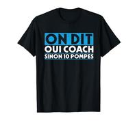 On Dit Oui Coach Sinon 10 Pompes Entraîneu Coach T-Shirt