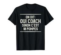 On Dit Oui Coach Sinon C'est 10 Pompes Coaching T-Shirt