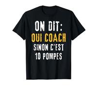 on dit oui coach sportif humour entraîneur coaching T-Shirt