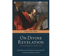 On Divine Revelation, Volume 1: The Teaching of the Catholic Faith