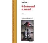 On dormira quand on sera mort 2018 - Carine Lacroix - Quartett - broché - Théâtre
