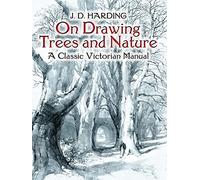 On Drawing Trees And Nature: A Classic Victorian Manual With Lessons And Examples