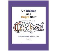 On Dreams And Bright Stuff: A Collection Of Poems To Love On Childhood