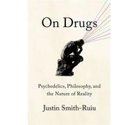 On Drugs Psychedelics, Philosophy, and the Nature of Reality - Justin Smith-Ruiu - Liveright - ebook (ePub) - Livre