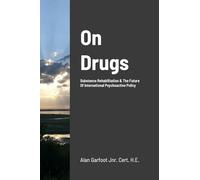 On Drugs: Substance Rehabilitation & The Future Of International Psychoactive Policy