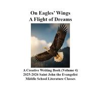On Eagles' Wings: A Flight of Dreams: A Creative Writing Book Volume 4