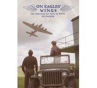 on Eagles' Wings: The American Air Force WWII in Colour (East Anglia) [DVD] [Import]